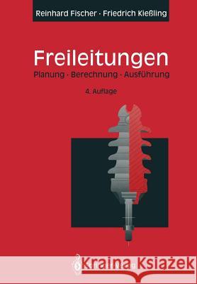 Freileitungen: Planung, Berechnung, Ausführung Fischer, Reinhard 9783642979255