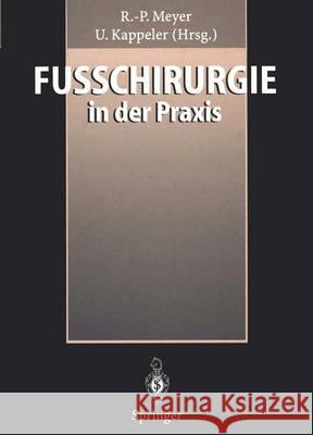 Fußchirurgie in Der Praxis Meyer, R. -P 9783642979378 Springer