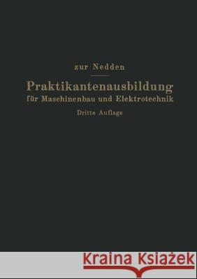 Praktikantenausbildung Für Maschinenbau Und Elektrotechnik: Ein Hilfsbuch Für Die Werkstattausbildung Zum Ingenieur Zur Nedden, Franz 9783642981203