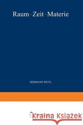 Raum - Zeit - Materie: Vorlesungen Über Allgemeine Relativitätstheorie Weyl, Hermann 9783642981395 Springer