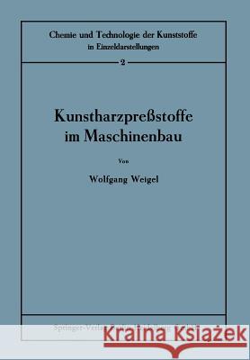 Kunstharzpreßstoffe Im Maschinenbau Weigel, Wolfgang 9783642981487 Springer