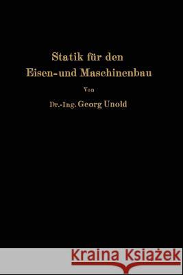 Statik Für Den Eisen- Und Maschinenbau Unold, Georg 9783642981630