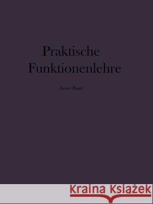 Praktische Funktionenlehre: Erster Band Elementare Und Elementare Transzendente Funktionen (Unterstufe) Tölke, Friedrich 9783642981715
