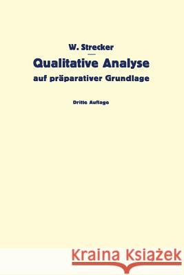 Qualitative Analyse Auf Präparativer Grundlage Strecker, W. 9783642981876 Springer