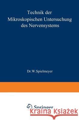 Technik Der Mikroskopischen Untersuchung Des Nervensystems W. Spielmeyer 9783642982040 Springer