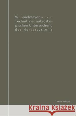 Technik Der Mikroskopischen Untersuchung Des Nervensystems W. Spielmeyer 9783642982064 Springer