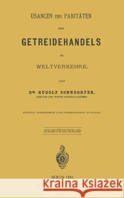 Usancen Und Paritäten Des Getreidehandels Im Weltverkehre: Ausgabe Für Deutschland Sonndorfer, Rudolf 9783642982125 Springer