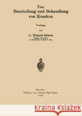 Über Beurteilung Und Behandlung Von Kranken Siebeck, Richard 9783642982248 Springer