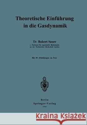 Theoretische Einführung in Die Gasdynamik Sauer, Robert 9783642982729