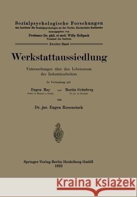Werkstattaussiedlung: Untersuchungen Über Den Lebensraum Des Industriearbeiters Rosenstock, Eugen 9783642982897 Springer