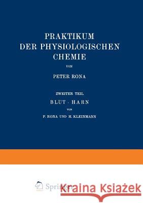Praktikum Der Physiologischen Chemie: Zweiter Teil Blut - Harn Rona, Peter 9783642982903 Springer