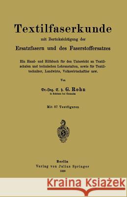 Textilfaserkunde Mit Berücksichtigung Der Ersatzfasern Und Des Faserstoffersatzes: Ein Hand- Und Hilfsbuch Für Den Unterricht an Textilschulen Und Tec Rohn, G. 9783642982927 Springer