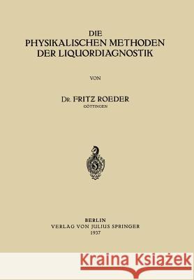 Die Physikalischen Methoden Der Liquordiagnostik Fritz Roeder 9783642982958 Springer