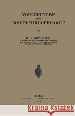 Vorlesungen Über Boden-Mikrobiologie Rippel, August 9783642982965 Springer