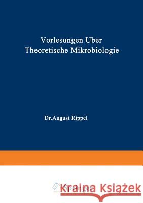 Vorlesungen Über Theoretische Mikrobiologie Rippel, August 9783642982972 Springer