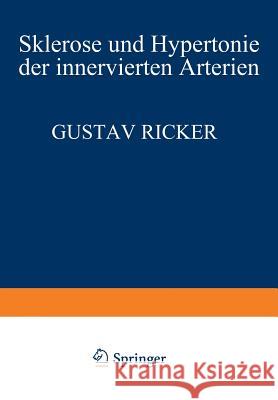 Sklerose Und Hypertonie Der Innervierten Arterien Gustav Ricker 9783642982996