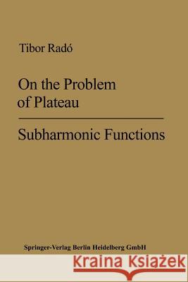 On the Problem of Plateau Tibor Rado 9783642983078 Springer-Verlag Berlin and Heidelberg GmbH & 