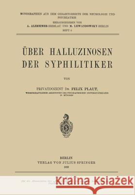 Über Halluzinosen Der Syphilitiker Plaut, Felix 9783642983214 Springer