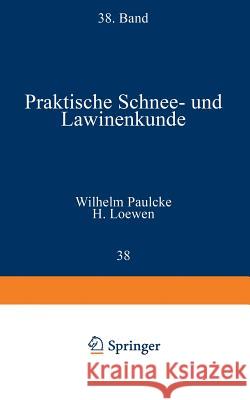 Praktische Schnee- Und Lawinenkunde Wilhelm Paulcke H. Loewen 9783642983344 Springer