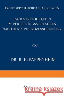 Rangstreitigkeiten Im Verteilungsverfahren Nach Der Zivilprozessordnung R. H. Pappenglishheim J. Goldschmidt James Goldschmidt 9783642983375 Springer