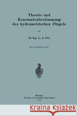 Theorie Und Konstantenbestimmung Des Hydrometrischen Flügels Ott, L. A. 9783642983412 Springer