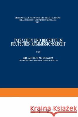 Tatsachen Und Begriffe Im Deutschen Kommissionsrecht Arthur Nussbaum Arthur Nussbaum Arthur Nussbaum 9783642983474