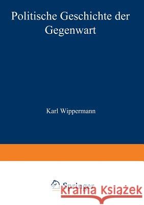 Politische Geschichte Der Gegenwart: XXXIII. Das Jahr 1899 Müller, Wilhelm 9783642983610 Springer