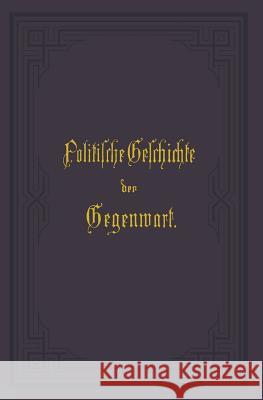 Politische Geschichte Der Gegenwart: XXVIII. Das Jahr 1894 Müller, Wilhelm 9783642983634 Springer