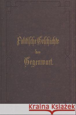 Politische Geschichte Der Gegenwart: XIII. Das Jahr 1879. Nebst Einer Chronik Der Ereignisse Des Jahres 1879 Und Einem Alphabetischen Verzeichnisse De Müller, Wilhelm 9783642983733 Springer