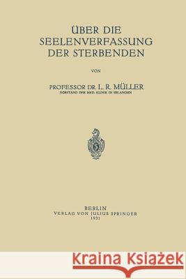 Über Die Seelenverfassung Der Sterbenden Müller, Ludwig Robert 9783642983801 Springer