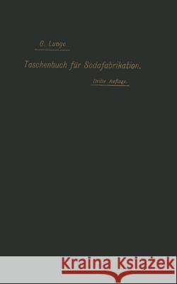 Taschenbuch Für Die Soda-, Pottasche- Und Ammoniak-Fabrikation Lunge, Na 9783642984235 Springer
