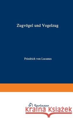 Zugvögel Und Vogelzug Lucanus, Friedrich Von 9783642984273 Springer