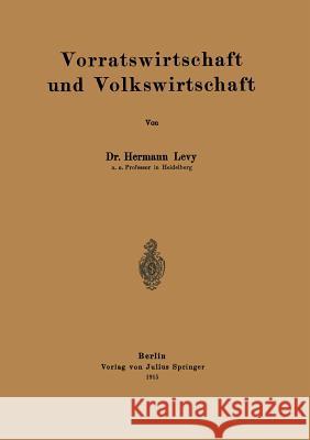 Vorratswirtschaft Und Volkswirtschaft Hermann Levy 9783642984464 Springer
