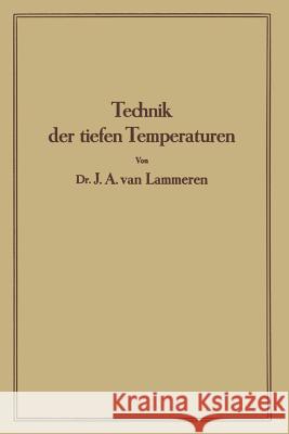 Technik Der Tiefen Temperaturen J. A J. A. Lammeren 9783642984570 Springer