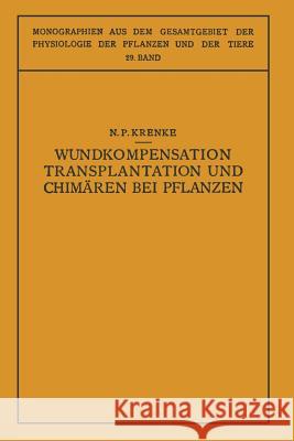 Wundkompensation Transplantation Und Chimären Bei Pflanzen Krenke, N. P. 9783642984716 Springer