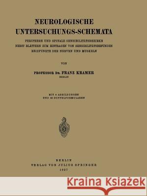 Neurologische Untersuchungs-Schemata: Periphere Und Spinale Sensibilitätsbezirke Nebst Blättern Zum Eintragen Von Sensibilitätsbefunden Reizpunkte Der Kramer, Franz 9783642984754