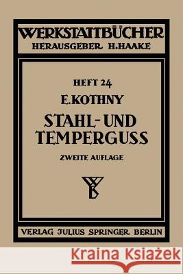 Stahl- Und Temperguß: Ihre Herstellung, Zusammensetzung, Eigenschaften Und Verwendung Kothny, Erdmann 9783642984785 Springer