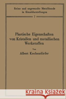 Plastische Eigenschaften Von Kristallen Und Metallischen Werkstoffen Albert Kochendorfer W. Koster 9783642984853 Springer