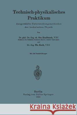 Technisch-Physikalisches Praktikum: Ausgewählte Untersuchungsmethoden Der Technischer Physik Knoblauch, O. 9783642984884