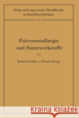 Pulvermetallurgie Und Sinterwerkstoffe: Band 9 Kieffer, Richard 9783642985041 Springer