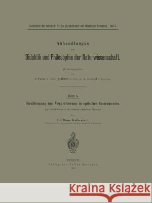 Strahlengang Und Vergrößerung in Optischen Instrumenten: Eine Einführung in Die Neueren Optischen Theorien Keferstein, Na 9783642985096 Springer