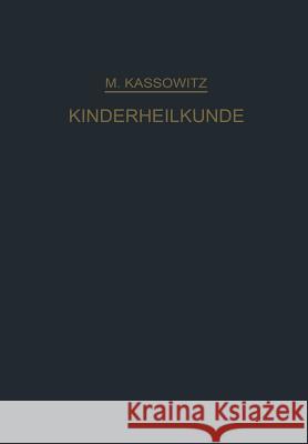 Praktische Kinderheilkunde in 36 Vorlesungen Für Studierende Und Ärzte Kassowitz, Max 9783642985140 Springer