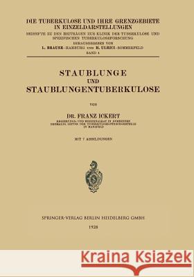 Staublunge Und Staublungentuberkulose Franz Ickert L. Brauer H. Ulrici 9783642985379