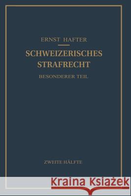 Schweizerisches Strafrecht: Besonderer Teil Hafter, Ernst 9783642986079 Springer