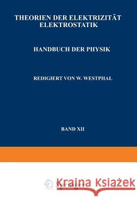 Theorien Der Elektrizität Elektrostatik Güntherschulze, A. 9783642986130 Springer