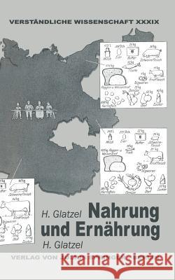 Nahrung Und Ernährung: Altbekanntes Und Neuerforschtes Vom Essen Glatzel, Hans 9783642986444 Springer