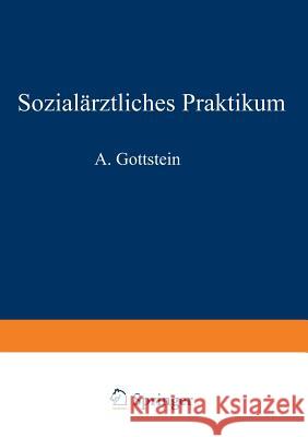 Sozialärztliches Praktikum: Ein Leitfaden Für Verwaltungsmediziner, Kreiskommunalärzte, Schulärzte Säuglingsärzte, Armen- Und Kassenärzte Gastpar, A. 9783642986543 Springer