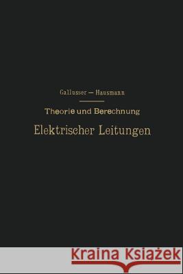 Theorie Und Berechnung Elektrischer Leitungen H. Gallusser M. Hausmann 9783642986567 Springer