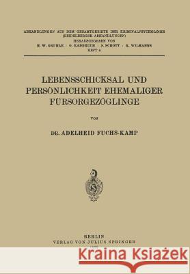 Lebensschicksal Und Persönlichkeit Ehemaliger Fürsorgezöglinge Fuchs-Kamp, Adelheid 9783642986581 Springer