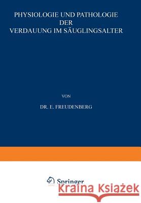 Physiologie Und Pathologie Der Verdauung Im Säuglingsalter Freudenberg, E. 9783642986680 Springer